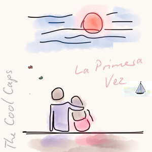 La Primera Vez – The Cool Caps