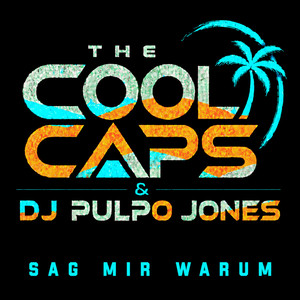 Sag mir warum – The Cool Caps