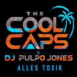 Alles Toxik – The Cool Caps