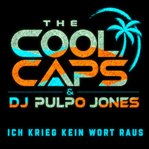 Ich krieg kein Wort raus – The Cool Caps
