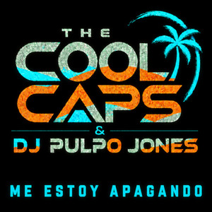 Me Estoy Apagando – The Cool Caps