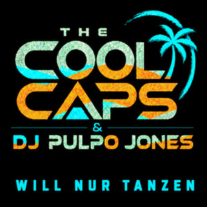 Will nur tanzen – The Cool Caps